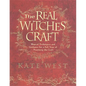 The Real Witches' Craft: Magical Techniques and Guidance for a Full Year of Practising the Craft - Paperback
