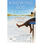 Knowing God by Name: A Girlfriends in God Faith Adventure - Paperback