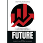 FUTURE How Adaptive Leaders Anticipate Change, Decode Signals, and Build What Comes Next: How Adaptive Leaders Anticipate Change, Decode Signals, and - Paperback