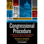 Congressional Procedure: A Practical Guide to the Legislative Process in the U.S. Congress: The House of Representatives and Senate Explained - Hardcover