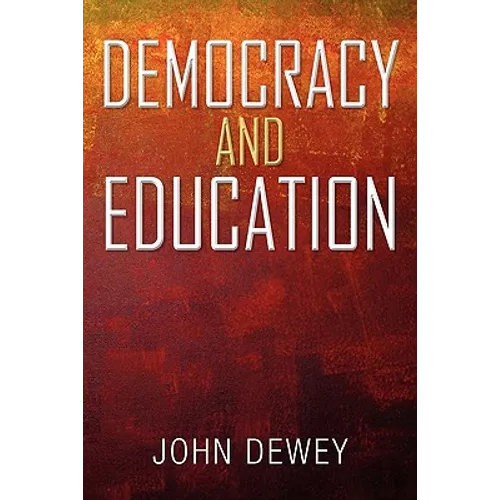 Democracy and Education: An Introduction to the Philosophy of Education - Paperback