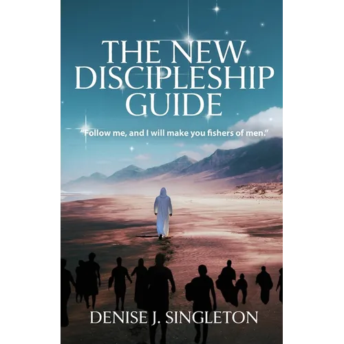 The New Discipleship Guide: Follow Me, and I Will Make You Fishers of Men - Paperback