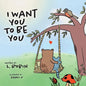 I Want You To Be You - Paperback