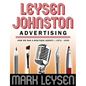 Leysen Johnston Advertising: How We Ran A Boutique Agency 1972 - 1990: How We Ran A Boutique Agency 1972 - 1990 - Paperback