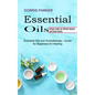 Essential Oil: Simple Guide for Natural Beauty and Good Health (Essential Oils and Aromatherapy - Guide for Beginners for Healing) - Paperback