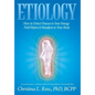 Etiology: How to Detect Disease in Your Energy Field Before It Manifests in Your Body - Hardcover