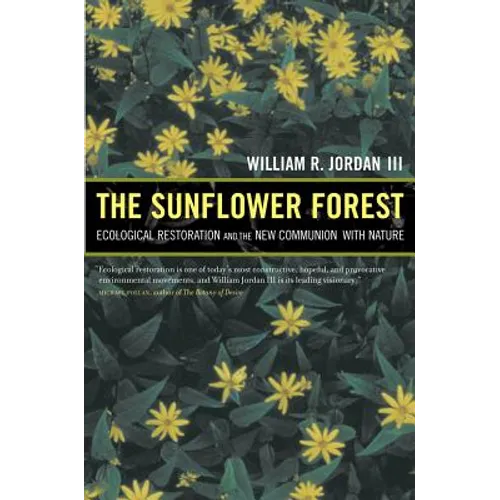 The Sunflower Forest: Ecological Restoration and the New Communion with Nature - Paperback