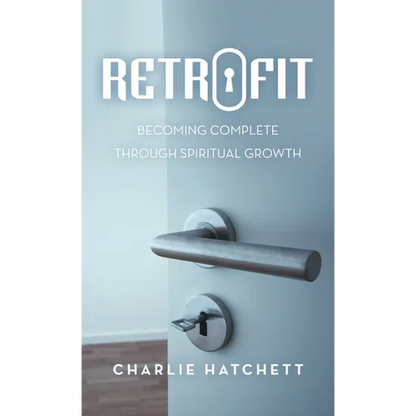Retrofit: Becoming Complete Through Spiritual Growth - Hardcover