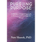 Pursuing Purpose: A Neuropsychological Approach to Maximize Life and Enjoy the Process - Paperback