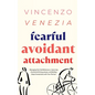 Fearful Avoidant Attachment: Managing Hot/Cold Behaviours, Improving Emotional Intimacy Issues, and Building Deep Connections with Your Partner - Paperback