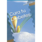 Cura tu Diabetes - Paperback