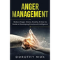 Anger Management: Reduce Anger, Stress, Anxiety. A How-to Guide in Developing Emotional Intelligence - Paperback
