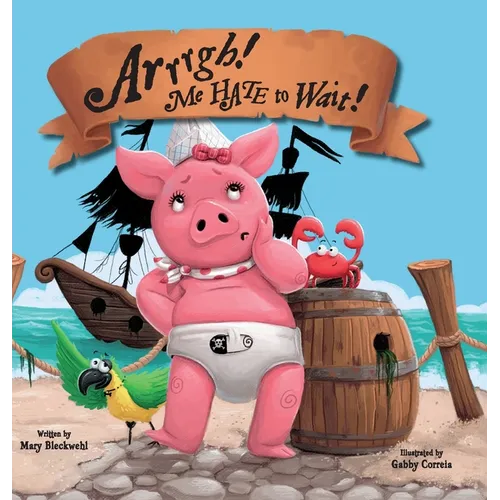 Arrrgh! Me Hate To Wait! - Hardcover