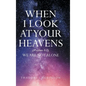 When I Look at Your Heavens - Hardcover
