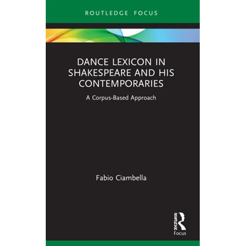 Dance Lexicon in Shakespeare and His Contemporaries: A Corpus Based Approach - Paperback