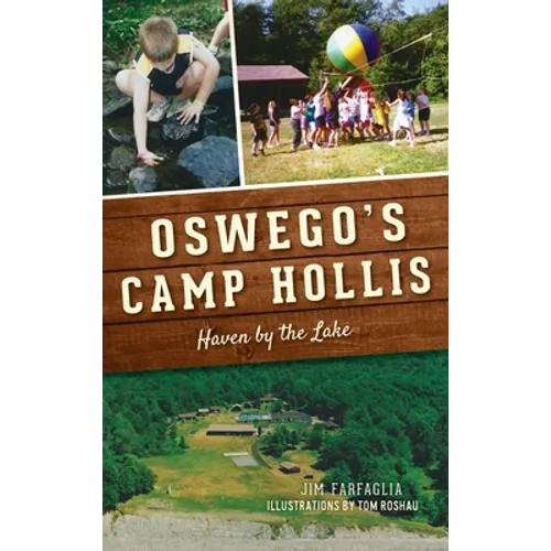 Oswego's Camp Hollis: Haven by the Lake - Hardcover