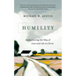 Humility: Rediscovering the Way of Love and Life in Christ - Paperback