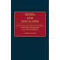 Media and Apocalypse: News Coverage of the Yellowstone Forest Fires, EXXON Valdez Oil Spill, and Loma Prieta Earthquake - Hardcover