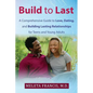 Build to Last: A Comprehensive Guide to Love, Dating, and Building Lasting Relationships for Teens and Young Adults - Paperback