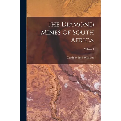 The Diamond Mines of South Africa; Volume 1 - Paperback