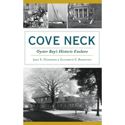 Cove Neck: Oyster Bay's Historic Enclave - Hardcover