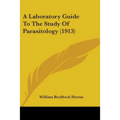 A Laboratory Guide To The Study Of Parasitology (1913) - Paperback