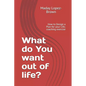 What do You want out of life?: How to Design a Plan for your Life; coaching exercise - Paperback