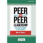 Peer-to-Peer Leadership: Why the Network Is the Leader (16pt Large Print Edition) - Paperback