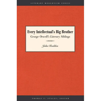 Every Intellectual's Big Brother: George Orwell's Literary Siblings - Paperback
