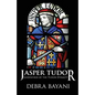 Jasper Tudor: Godfather of the Tudor Dynasty - Paperback