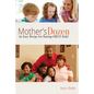 Mother's Dozen: An Easy Recipe for Raising GREAT Kids! - Paperback