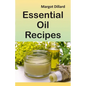 Essential Oil Recipes: 200+ Recipes, Tips and Tricks for Using Oils - Paperback