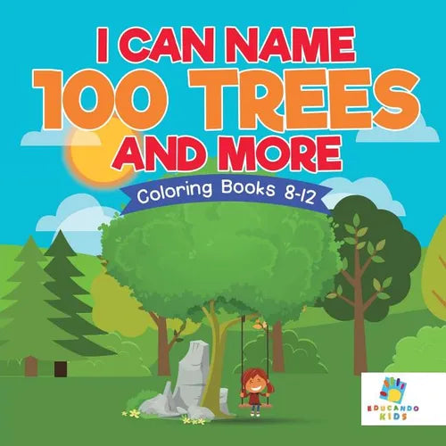 I Can Name 100 Trees and More Coloring Books 8-12 - Paperback