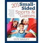 201 Small-Sided Sports & Games: Small Group & Partner Games for Maximizing Participation, Fitness & Fun in PE! - Paperback