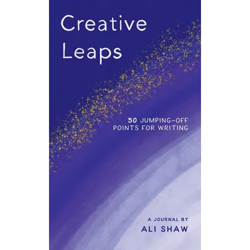Creative Leaps: 50 Jumping-Off Points for Writing - Hardcover