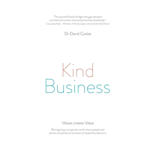 Kind Business: Reimagining a corporate world where people and planet are placed at the heart of leadership decisions - Paperback