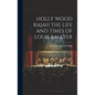 Holly Wood Rajah the Life and Times of Louis B.Mayer - Hardcover