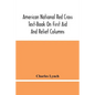 American National Red Cross Text-Book On First Aid And Relief Columns; A Manual Of Instruction; How To Prevent Accidents And What To Do For Injuries A - Paperback