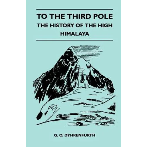To the Third Pole - The History of the High Himalaya - Paperback