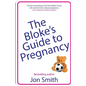The Bloke's Guide to Pregnancy: The ultimate survival guide for dads-to-be - Paperback