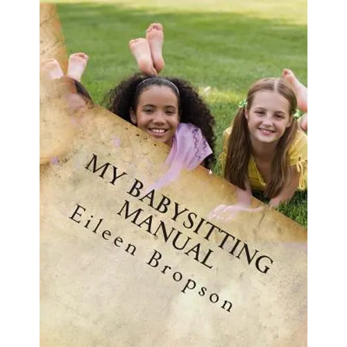 My Babysitting Manual: A Teenager's Guide To The Art Of Babysitting - Paperback