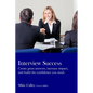 Interview Success: Create great answers, increase impact, and build the confidence you need. - Paperback