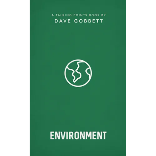 The Environment: Christian Compassion, Convictions and Wisdom for Today's Big Issues - Paperback