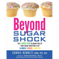 Beyond Sugar Shock: The 6-Week Plan to Break Free of Your Sugar Addiction & Get Slimmer, Sexier & Sweeter - Paperback