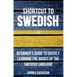 Shortcut to Swedish: Beginner's Guide to Quickly Learning the Basics of the Swedish Language - Paperback