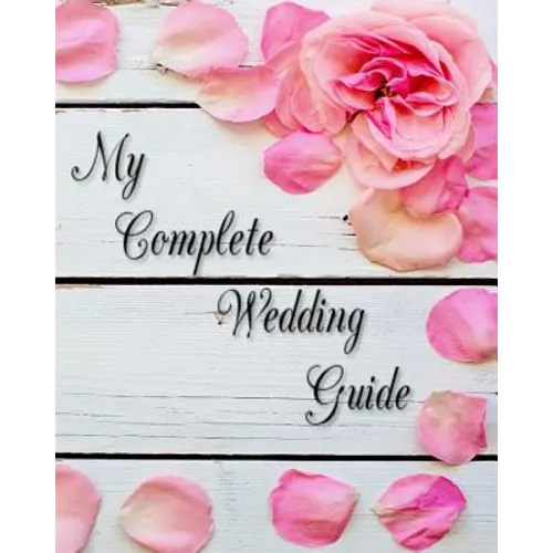 My Complete Wedding Guide: For The DIY Bride to Be - Paperback