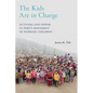 The Kids Are in Charge: Activism and Power in Peru's Movement of Working Children - Paperback