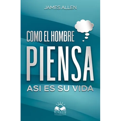 Como el Hombre Piensa: Asi es su Vida - Paperback