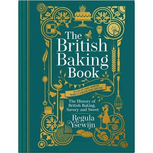 The British Baking Book: The History of British Baking, Savory and Sweet - Hardcover