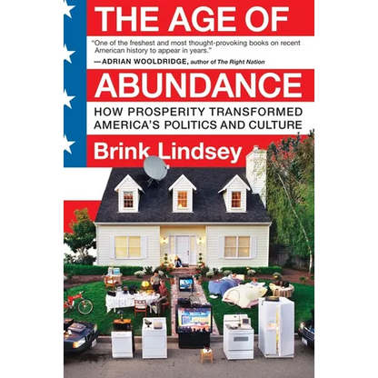 The Age of Abundance: How Prosperity Transformed America's Politics and Culture - Paperback